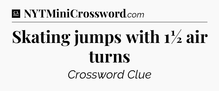 Skating jumps with 1½ air turns - LA Times Crossword