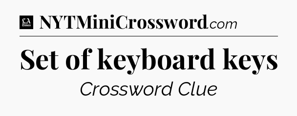 Set of keyboard keys - LA Times Crossword