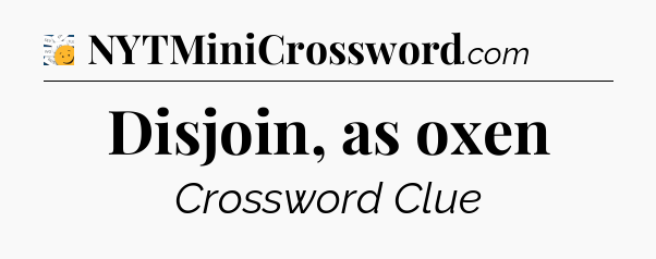 Disjoin, as oxen - 7 Little Words