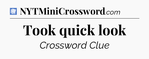 Took quick look Puzzle Page Crossword Clue