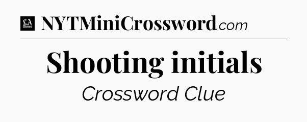 Shooting initials - LA Times Crossword