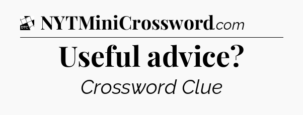 Useful advice - Daily Themed Classic Crossword