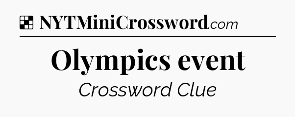 Solution: Olympics event - NYT Crossword