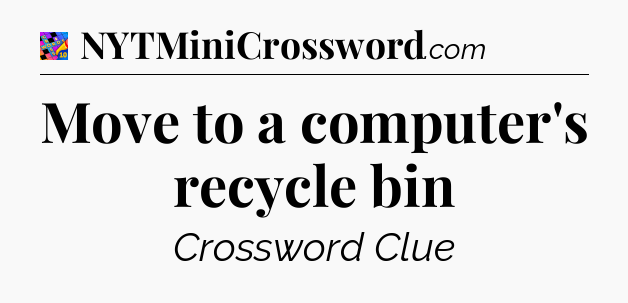 Move to a computer's recycle bin Crossword Clue