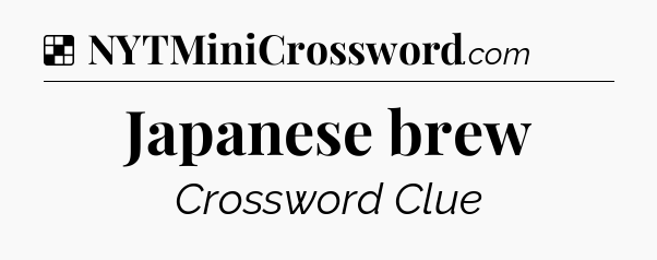 Solution: Japanese brew - NYT Crossword