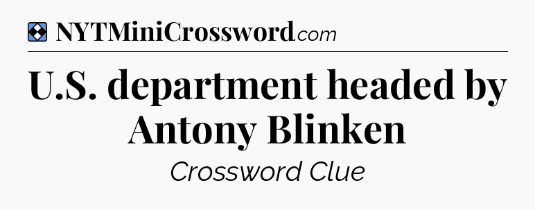 Solution: U.S. department headed by Antony Blinken - NYT Mini Crossword