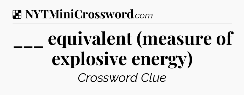 Solution: ___ equivalent (measure of explosive energy) - NYT Crossword