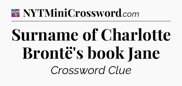 Surname of Charlotte Brontë's book Jane Codycross