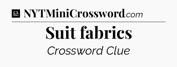 Suit fabrics - LA Times Crossword