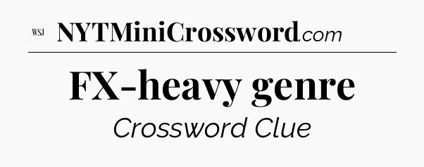 FX-heavy genre - WSJ Crossword