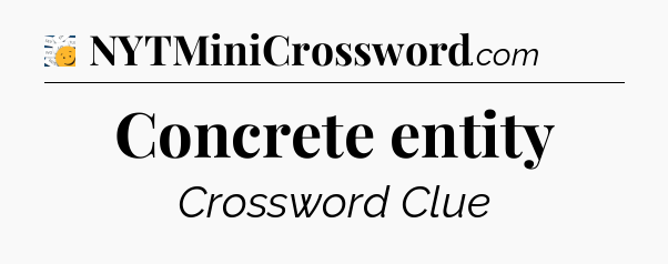 Concrete entity - 7 Little Words