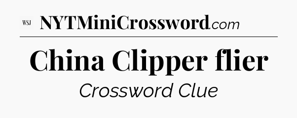 China Clipper flier - WSJ Crossword
