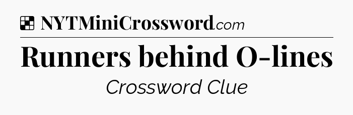 Solution: Runners behind O-lines - NYT Crossword