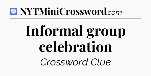 Informal group celebration Puzzle Page Crossword Clue