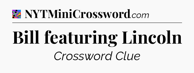 Bill featuring Lincoln Crossword Clue
