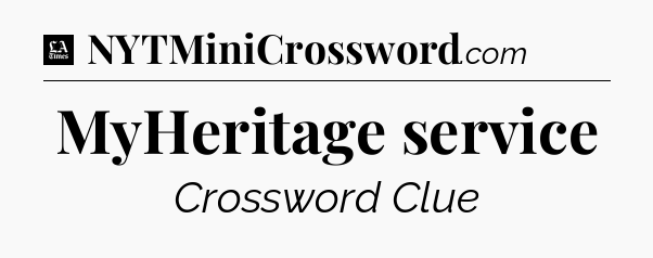 MyHeritage service - LA Times Crossword