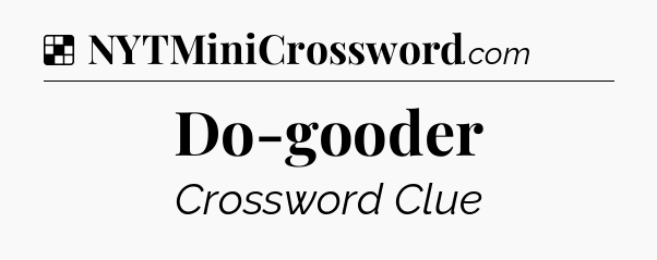 Solution: Do-gooder - NYT Crossword