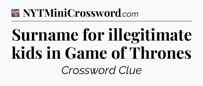 Surname for illegitimate kids in Game of Thrones Codycross