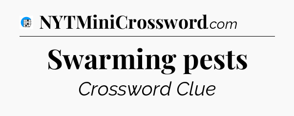Swarming pests Crossword Clue