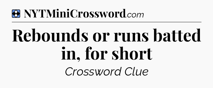 Solution: Rebounds or runs batted in, for short - NYT Mini Crossword