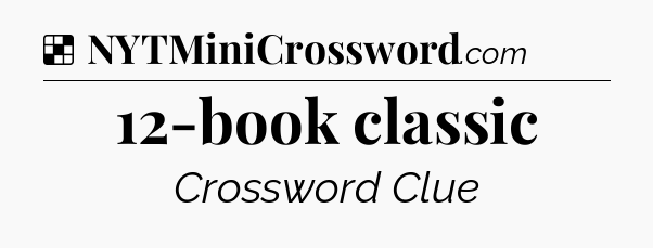 Solution: 12-book classic - NYT Crossword