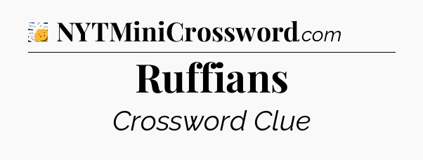Ruffians - 7 Little Words