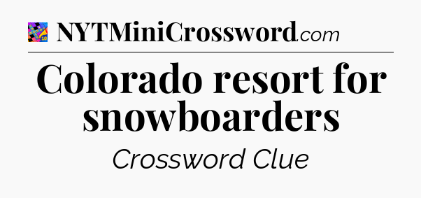 Colorado resort for snowboarders Crossword Clue