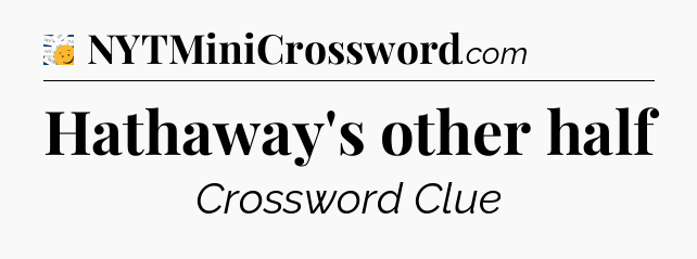 Hathaway's other half - 7 Little Words