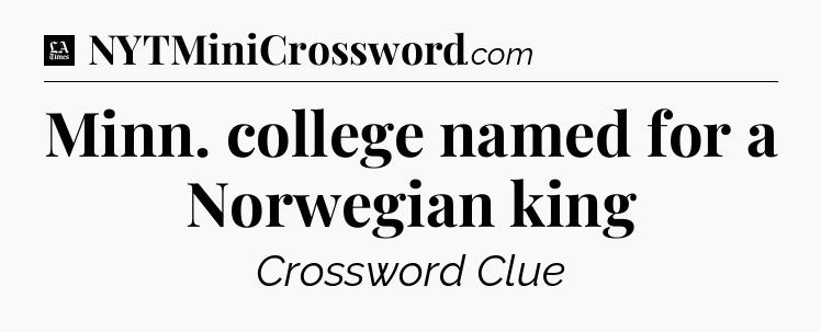 Minn. college named for a Norwegian king - LA Times Crossword