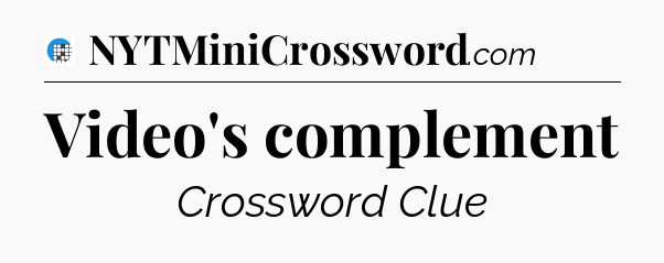 Video's complement Crossword Clue