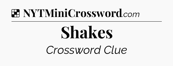 Solution: Shakes - NYT Crossword
