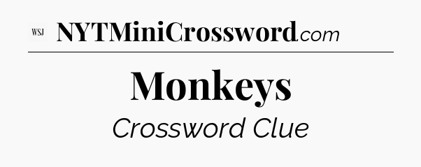 Monkeys - WSJ Crossword