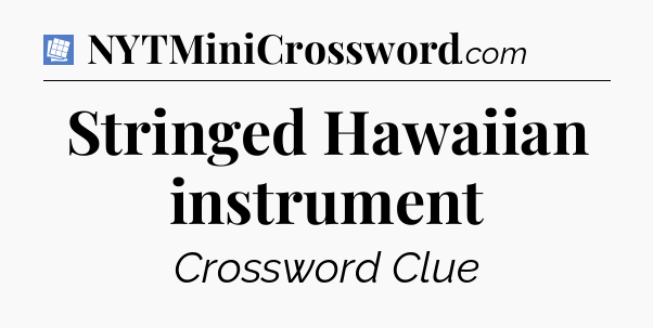 Stringed Hawaiian instrument Puzzle Page Crossword Clue