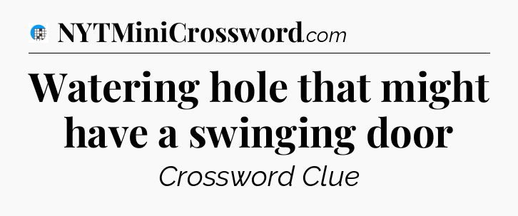 Watering hole that might have a swinging door Crossword Clue