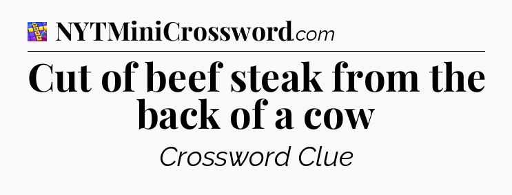 Cut of beef steak from the back of a cow Codycross
