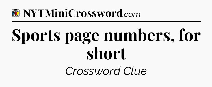 Sports page numbers, for short Crossword Clue