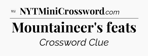 Mountaineer's feats - WSJ Crossword