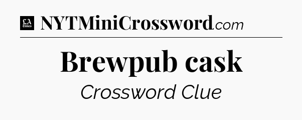 Brewpub cask - LA Times Crossword