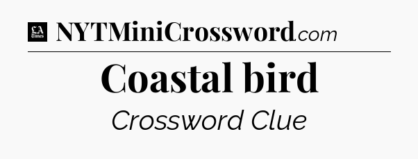 Coastal bird - LA Times Crossword