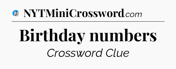 Birthday numbers Crossword Clue