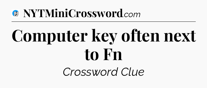 Computer key often next to Fn Crossword Clue