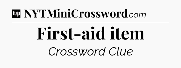 First-aid item Crossword Clue