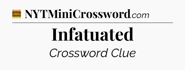 Infatuated - Eugene Sheffer Crossword