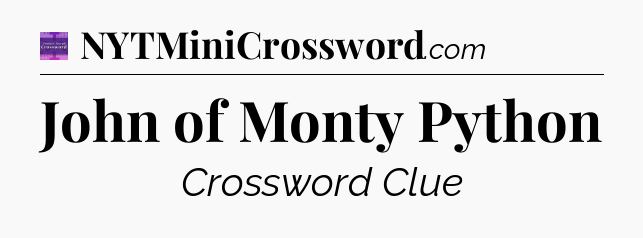 John of Monty Python - Thomas Joseph Crossword
