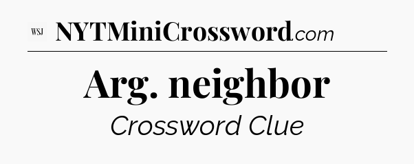 Arg. neighbor - WSJ Crossword