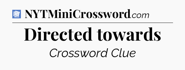 Directed towards Puzzle Page Crossword Clue