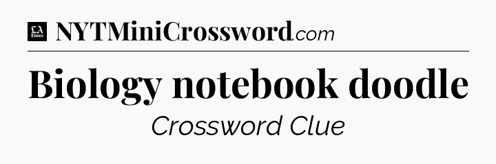 Biology notebook doodle - LA Times Crossword