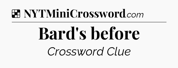 Solution: Bard's before - NYT Crossword