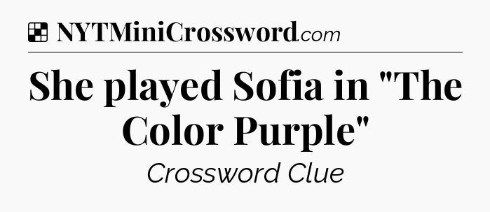 Solution: She played Sofia in 