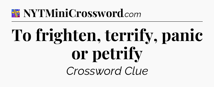 To frighten, terrify, panic or petrify Codycross